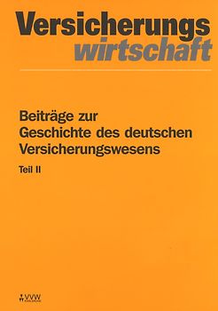 Beiträge zur Geschichte des deutschen Versicherungswesens Teil II