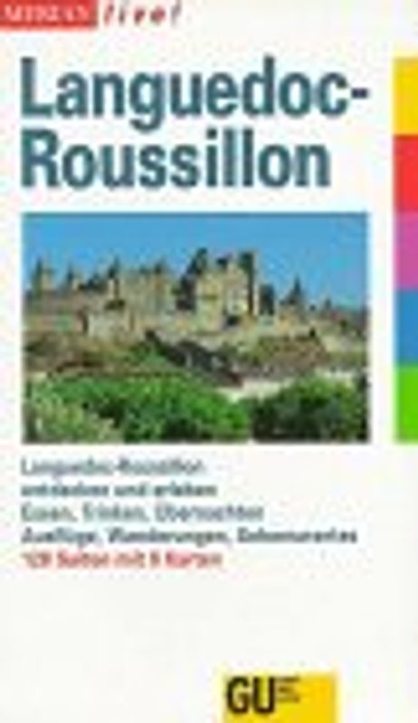 Languedoc /Roussillon. Languedoc /Roussillon entdecken und erleben. Essen, Trinken, Übernachten. Ausflüge, Wanderungen, Sehenswertes