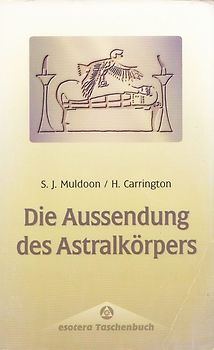 Die Aussendung des Astralkörpers - Sylvan J. Muldoon &  Hereward Carrington [Taschenbuch]