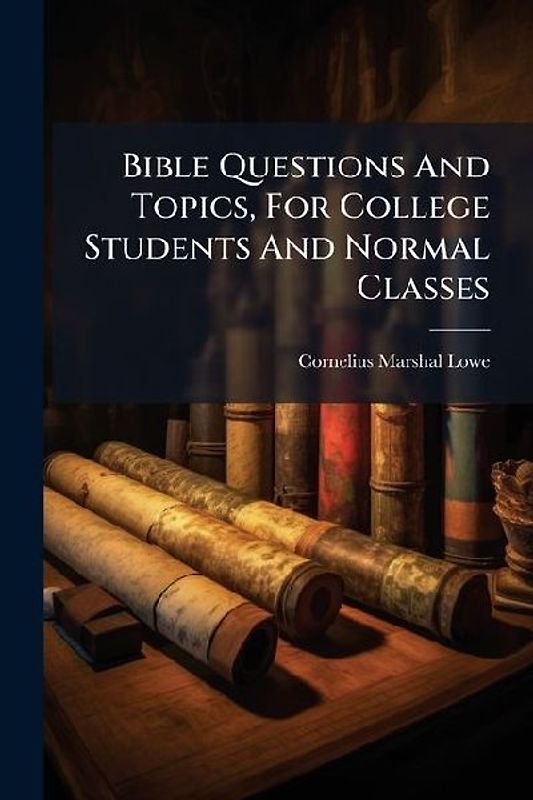 Bible Questions And Topics, For College Students And Normal Classes