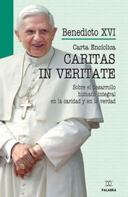Carta encíclica caritas in veritate : sobre el desarrollo humano integral en la caridad y en la verdad