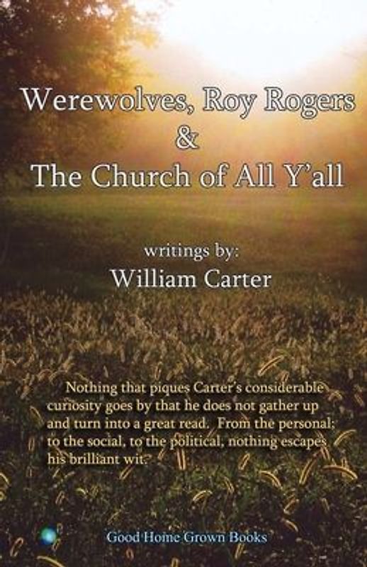 Werewolves, Roy Rogers & the Church of All Y'All: Volume 1