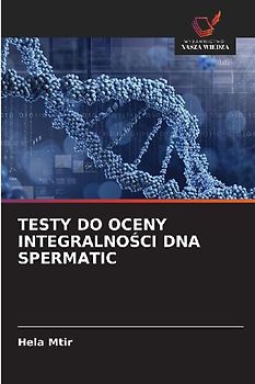 TESTY DO OCENY INTEGRALNO¿CI DNA SPERMATIC