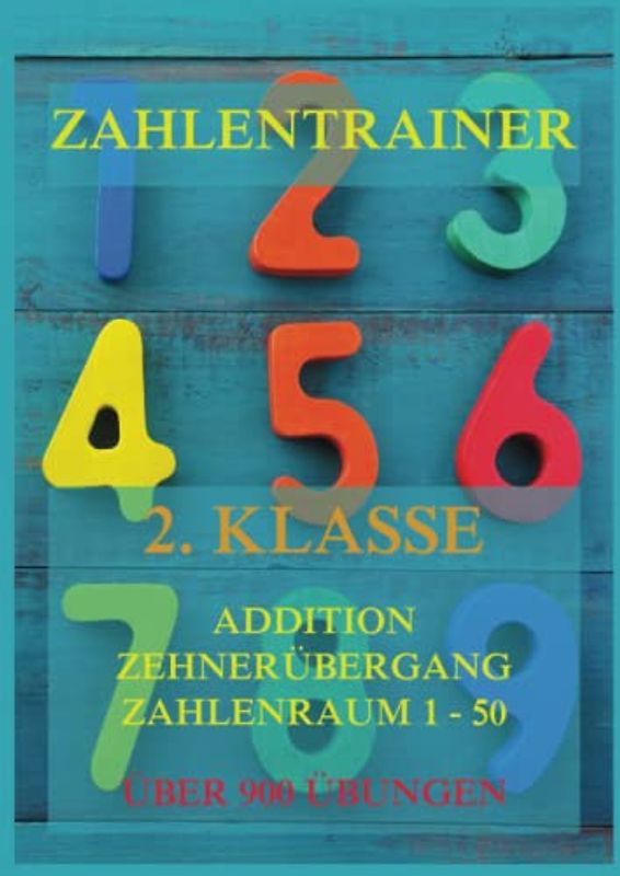 Zahlentrainer, 2. Klasse: Addition, Zehnerübergang, Zahlenraum 1 - 50