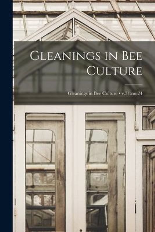 Gleanings in Bee Culture; v.31: no.24