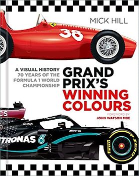 Grand Prix's Winning Colours: A Visual History: 70 Years of the Formula 1 World Championship
