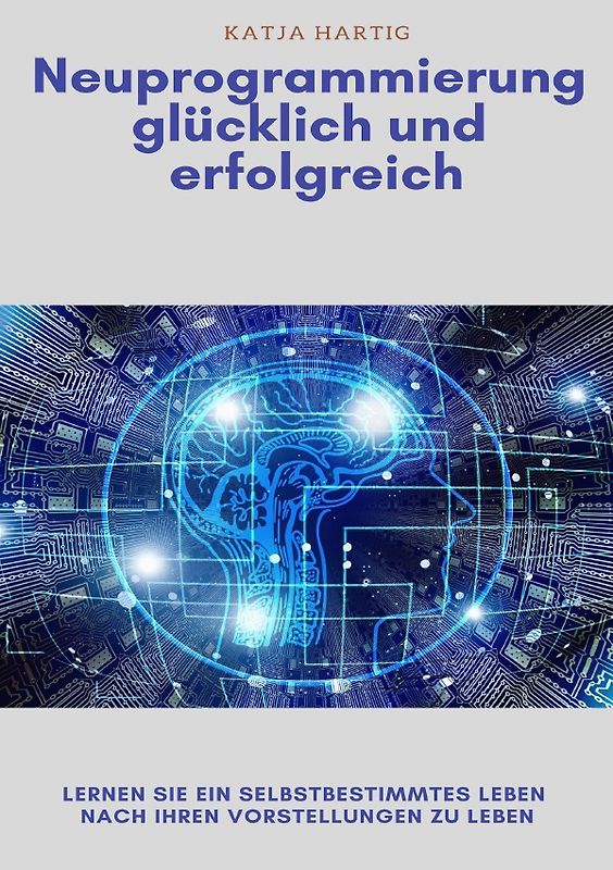 Neuprogrammierung glücklich und erfolgreich