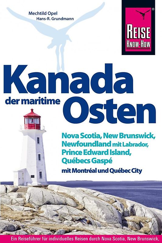 Kanada, der maritime Osten Nova Scotia, New Brunswick, Newfoundland mit Labrador, Prince Edward Island, Québecs Gaspé und mit Montréal und Québec City