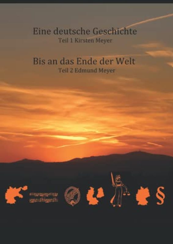Eine deutsche Geschichte: Bis an das Ende der Welt