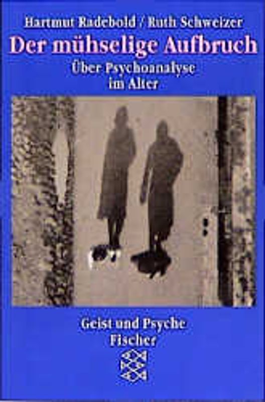 Der mühselige Aufbruch. Über Psychoanalyse im Alter