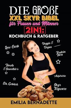 Die große XXL Skyr Bibel für Frauen und Männer 2in1: Kochbuch &amp; Ratgeber