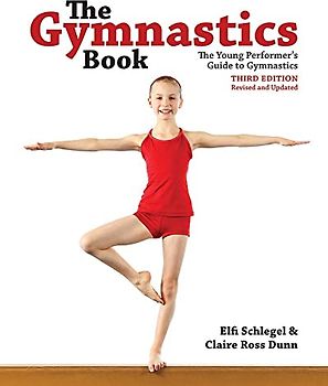 The Gymnastics Book: The Young Performer's Guide to Gymnastics