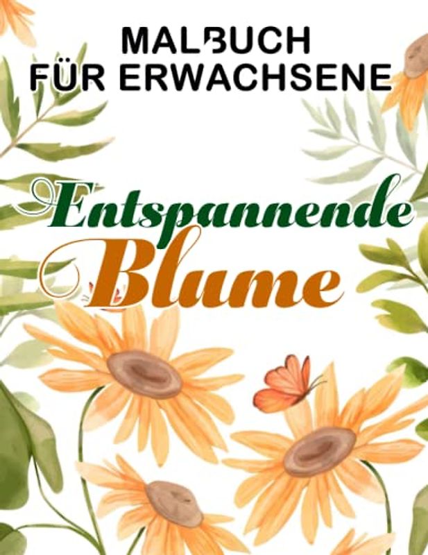 Entspannende Blume Malbuch für Erwachsene: Bewundern Sie die Schönheit der Blumenwelt mit 30 Malvorlagen im | Gag Geschenke | Weihnachtsgeschenke | White Elephant präsentiert