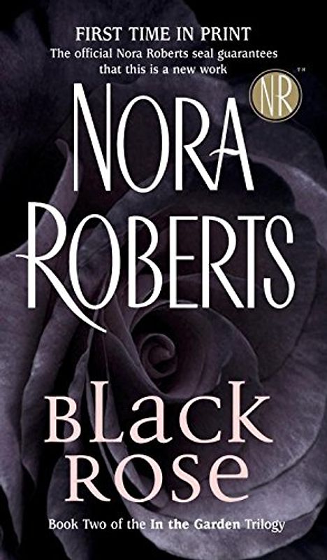 Black Rose: In the Garden Trilogy: In the Garden Trilogy, Book 2 - Nora Roberts