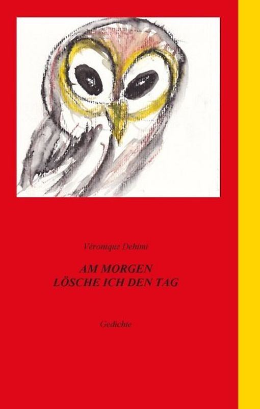 Am Morgen lösche ich den Tag. Gedichte