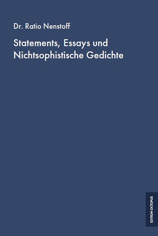 Statements, Essays und Nichtsophistische Gedichte