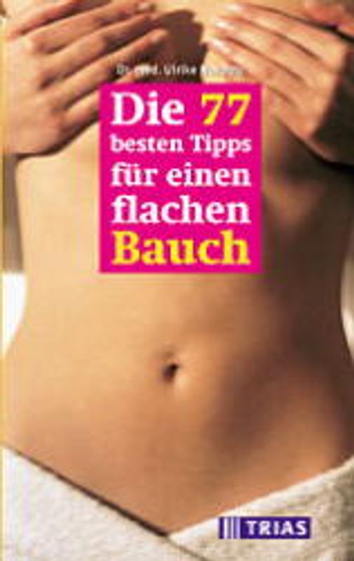 Die 77 besten Tipps für einen flachen Bauch