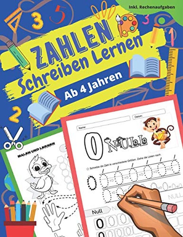 Zahlen Schreiben Lernen Ab 4 Jahren: Zahlen Schreiben Lernen Und Üben! Perfekt Geeignet Für Kinder Ab 4 Jahren! Inkl. Rechenaufgaben.