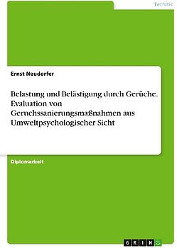 Belastung und Belästigung durch Gerüche. Evaluation von Geruchssanierungsmaßnahmen aus Umweltpsychologischer Sicht