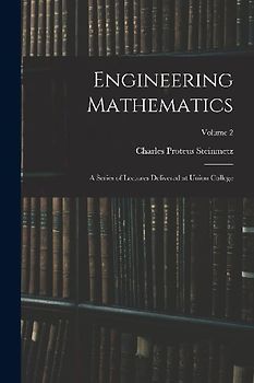Engineering Mathematics: A Series of Lectures Delivered at Union College; Volume 2