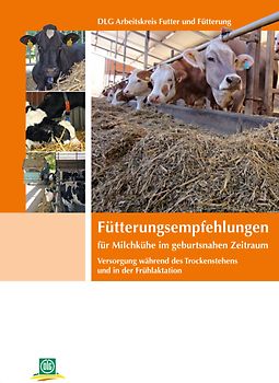 Fütterungsempfehlungen für Milchkühe im geburtsnahen Zeitraum. Versorgung während des Trockenstehens und in der Frühlaktation