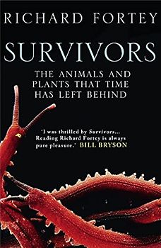 SURVIVORS: The Animals and Plants that Time has Left Behind