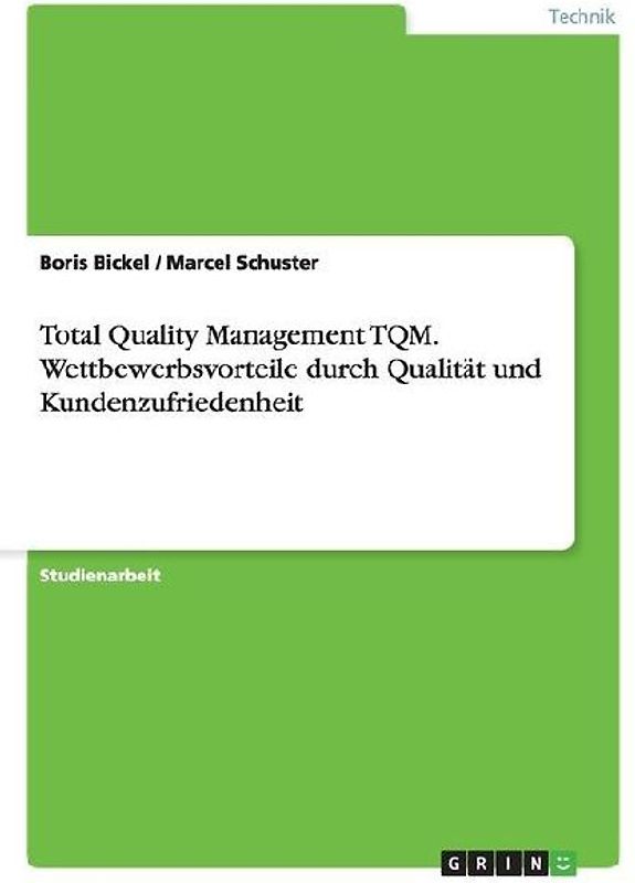 Total Quality Management TQM. Wettbewerbsvorteile durch Qualität und Kundenzufriedenheit