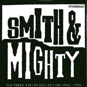 Smith & Mighty - The Three Stripe Collection 1985-1990
