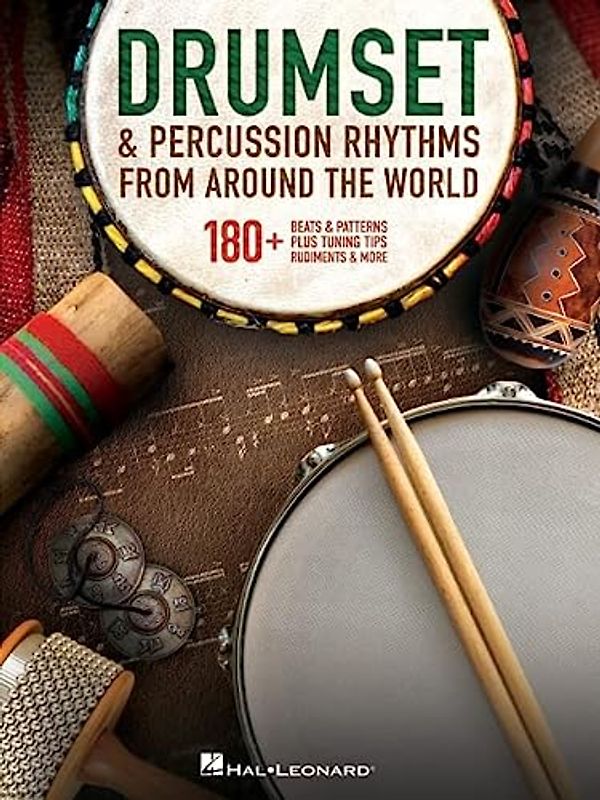Drumset & Percussion Rhythms from Around the World: 180+ Beats & Patterns, Plus Tuning Tips, Rudiments, & More