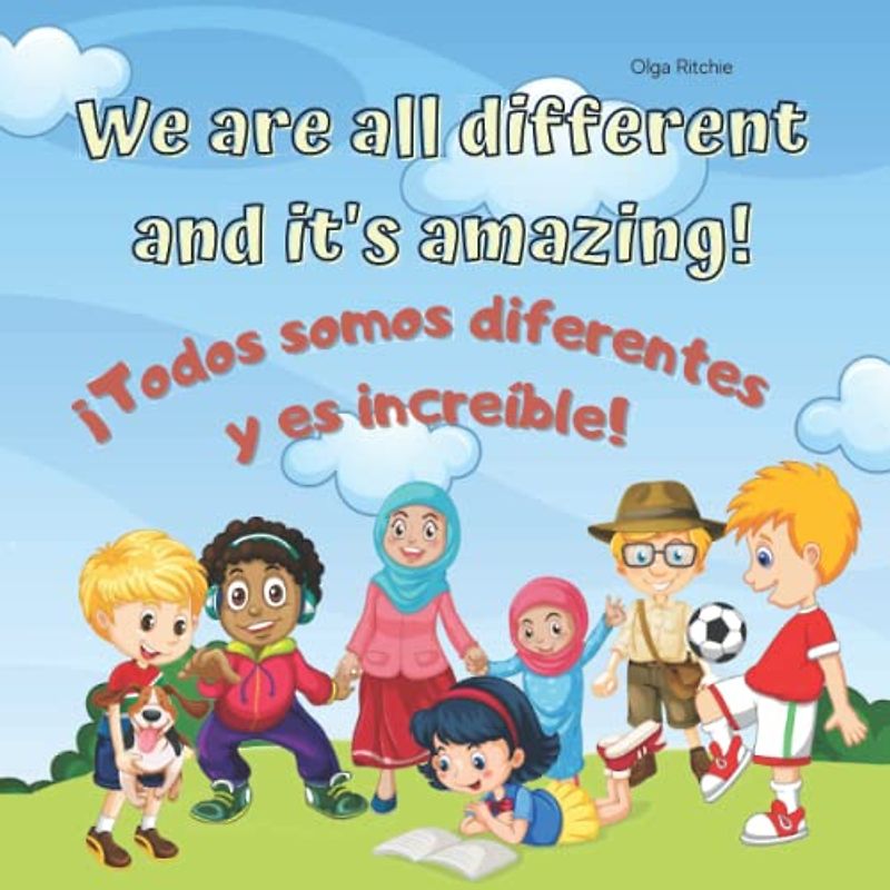 We are all different and it's amazing! ¡Todos somos diferentes y es increíble!: English-Spanish Bilingual Book for Children Libro bilingüe ... English-Spanish Books For Children, Band 7)