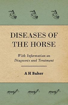 Diseases of the Horse - With Information on Diagnosis and Treatment