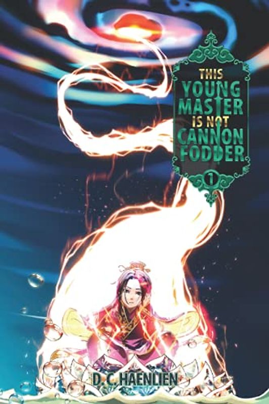 This Young Master is not Cannon Fodder: A Cultivation Fantasy (Tianyi, Band 1)