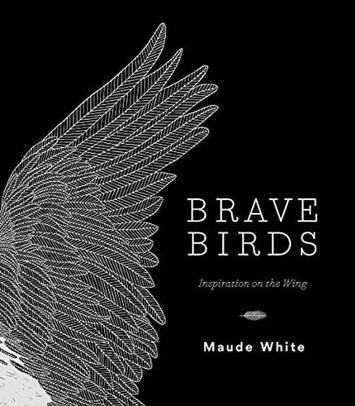 Brave Birds: Inspiration on the Wing