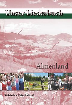 Almenland. Unser Liederbuch. Lieder der Regionen