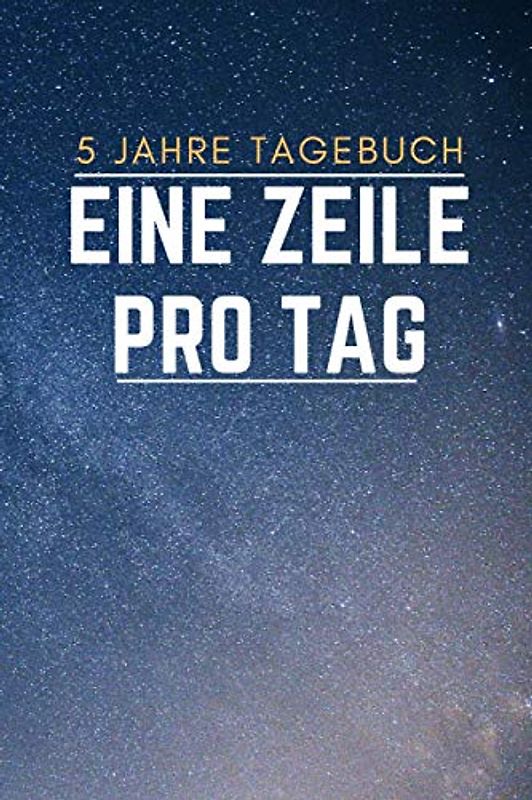 5 Jahre Tagebuch, Eine Zeile Pro Tag: Seiten Für 366 Tage Einschließlich 29. Februar | 5 Jahre Tagebuch Zu Füllen | 5 Abschnitte für 5 Jahre Pro Tag
