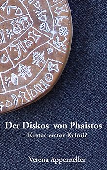 Der Diskos von Phaistos - Kretas erster Krimi?