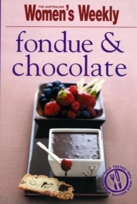 The Australian Women's Weekly: Fondue and Chocolate - Susan Tomnay