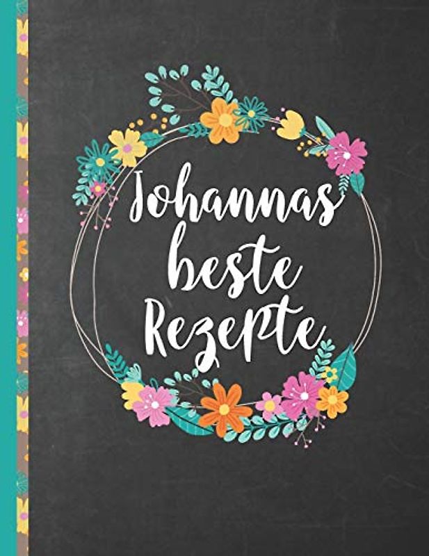 Johannas Beste Rezepte: Das personalisierte Rezeptbuch "Johanna" zum Selberschreiben für 120 Rezept Favoriten mit Inhaltsverzeichnis uvm. – schwarzes ... Design - ca. A4 Softcover (leeres Kochbuch)
