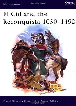 El Cid and the Reconquista 1050-1492 (Men-at-Arms) - David Nicolle