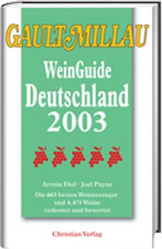 Gault Millau WeinGuide Deutschland 2003. Die 663 besten Weinerzeuger und 4.475 Weine verkostet und bewertet