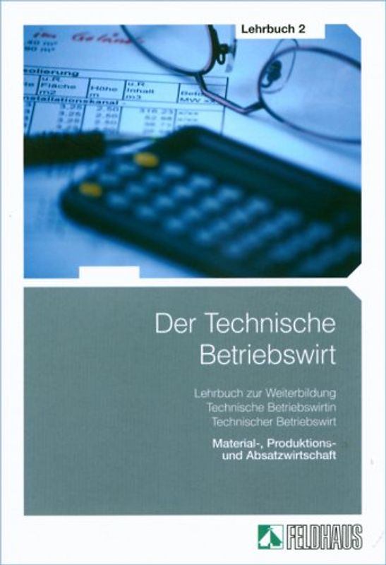 Der Technische Betriebswirt - Gesamtausgabe / Der Technische Betriebswirt - Lehrbuch 2