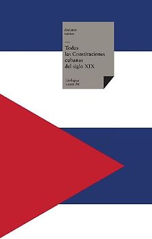 Todas las Constituciones cubanas del siglo XIX