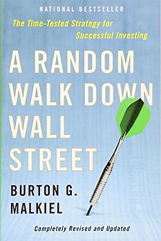 A Random Walk Down Wall Street: The Time-Tested Strategy for Successful Investing - Burton Gordon Malkiel