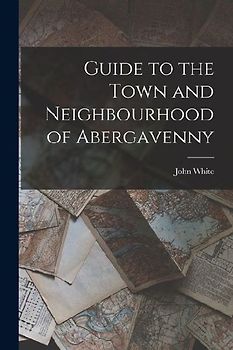 Guide to the Town and Neighbourhood of Abergavenny