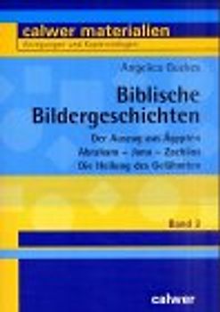 Biblische Bildergeschichten. Der Auszug aus Ägypten /Abraham /Jona /Zachäus /Die Heilung des Gelähmten