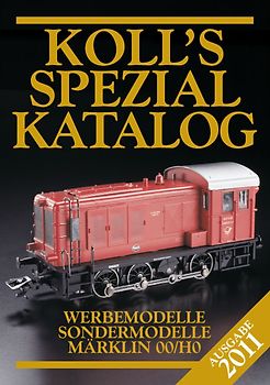 Koll's Spezialkatalog Märklin 00/H0 2011. Werbemodelle, Sondermodelle