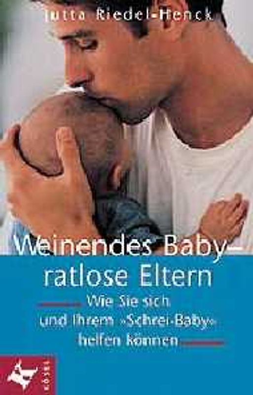 Weinendes Baby - ratlose Eltern. Wie Sie sich und Ihrem "Schrei-Baby" helfen können