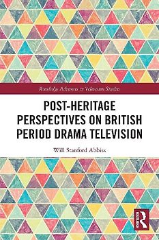 Post-heritage Perspectives on British Period Drama Television