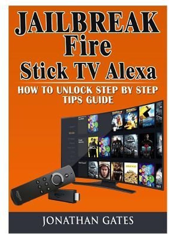 Jailbreak Fire Stick TV Alexa How to Unlock Step by Step Tips Guide
