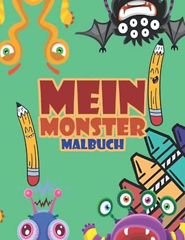 Mein Monster Malbuch: Lustige Monster Und Mystische Kreaturen Zum Ausmalen I 50 Fantasy Ausmalmotive Für Kinder Mein Monster Malbuch